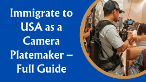 Immigrate to USA as a Camera Platemaker – Full Guide