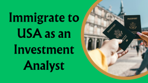 Immigrate to USA as an Investment Analyst