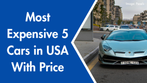 Most Expensive 5 Cars in USA With Price