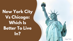 New York City Vs Chicago: Which Is Better To Live In?
