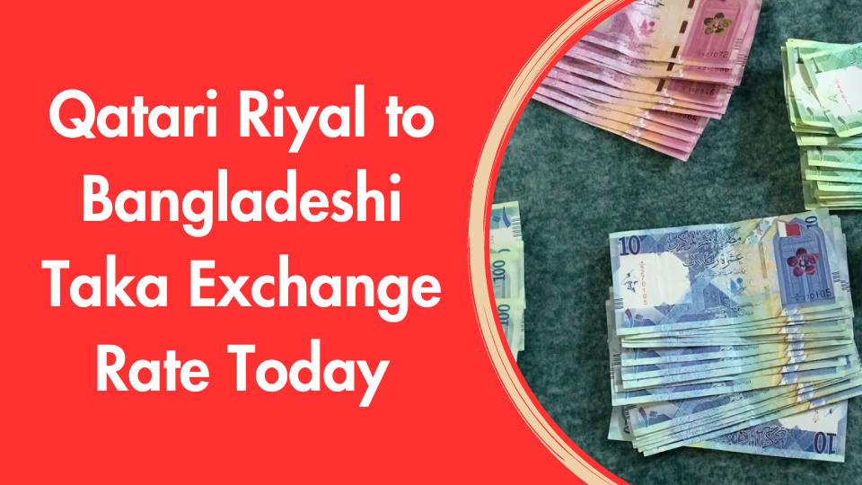 Qatari Riyal to Bangladeshi Taka Exchange Rate Today