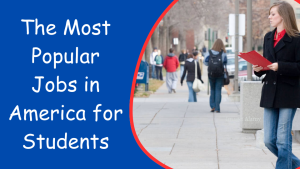 The Most Popular Jobs in America for Students